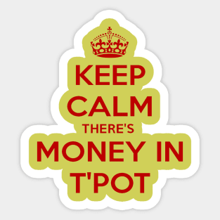 Keep Calm There's Money In T'Pot Yorkshire Dialect Sticker